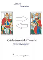 Gli abbinamenti dei Tarocchi. Arcani Maggiori di Stanislas Antares, 2016