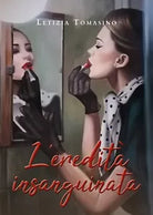 L’eredita insanguinata di Letizia Tomasino, 2020, Youcanprint