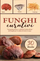 Funghi curativi Una guida pratica e culinaria Guida all uso dei funghi per la s