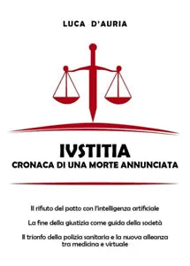 Iustitia. Cronaca di una morte annunciata di Luca D’Auria, 2020, Youcanprint