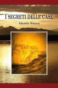 I segreti delle case di Alessio Sanna