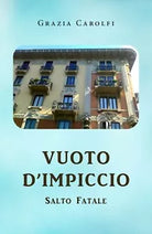 Vuoto d’impiccio, salto fatale di Grazia Carolfi, 2020, Youcanprint