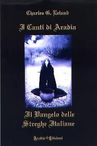 I canti di Aradia. Il vangelo delle streghe italiane - Charles G. Leland