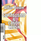Capitalismo Candy crush di Alfie Bown