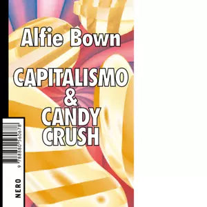 Capitalismo Candy crush di Alfie Bown