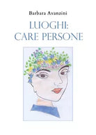 Luoghi: Care Persone di Barbara Avanzini, 2020, Youcanprint