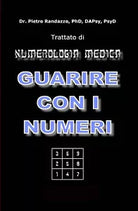 Guarire con i numeri. Trattato di numerologia medica di Pietro Randazzo, 2021,