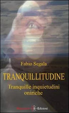 Tranquillitudine. Tranquille inquietudini oniriche