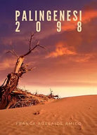 Palingenesi 2098 di Franca Adelaide Amico, 2020, Youcanprint