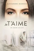 Je t aime Un amore malato di Alessandro Gianesini