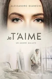 Je t aime Un amore malato di Alessandro Gianesini