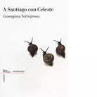 A Santiago con Celeste di Giuseppina Torregrossa