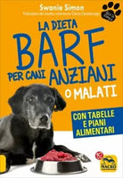 La dieta Barf per cani anziani o malati di Swanie Simon, 2017, Macro Edizioni