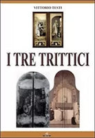 I tre trittici di Vittorio Testi, 2011, Mgc Edizioni