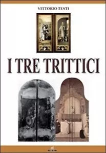 I tre trittici di Vittorio Testi, 2011, Mgc Edizioni