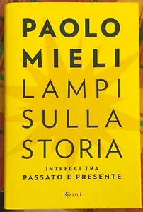 Lampi sulla storia Intrecci tra passato e presente di Paolo Mieli