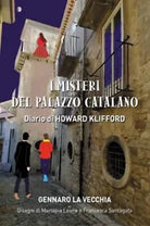 I Misteri del Palazzo Catalano Diario di Howard Klifford Seconda Edizione di
