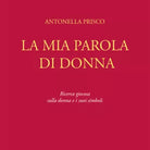 La mia parola di donna - Antonella Prisco, 2019, Youcanprint