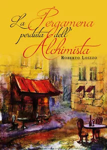 La Pergamena perduta dell’Alchimista di Roberto Loizzo, 2019, Youcanprint