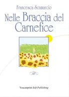 Nelle braccia del carnefice di Francesca Scamarcio, 2017, Youcanprint
