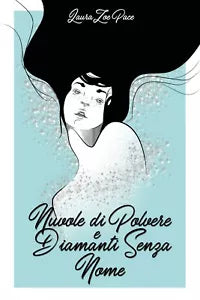 Nuvole di polvere e diamanti senza nome di Laura Zoe Pace, 2018, Youcanprint