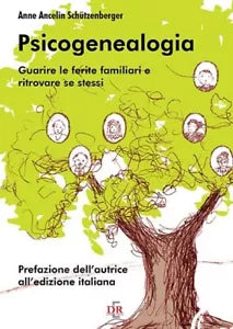 Psicogenealogia Guarire le ferite familiari e ritrovare se stessi di Anne A
