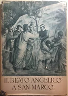 Il beato Angelico a San Marco di Maria Luisa Gengaro, 1954, Istituto Italiano
