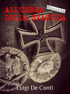 All’ombra della svastica di Luigi De Conti, 2016, Lettere Animate Editore