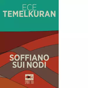Soffiano sui nodi Libro di Ece Temelkuran