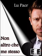 Non altro che me stesso di Lu Paer, 2016, Eee-edizioni Esordienti