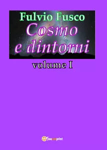 Cosmo e dintorni - Vol.1 di Fulvio Fusco, 2018, Youcanprint