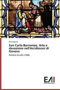 San Carlo Borromeo Arte e devozione nell Arcidiocesi di Genova