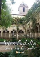 Vivo l’adulto con cuore fanciullo di Davide Gallo, 2018, Youcanprint