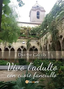 Vivo l’adulto con cuore fanciullo di Davide Gallo, 2018, Youcanprint