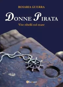 Donne Pirata Vite ribelli sul mare di Rosaria Guerra