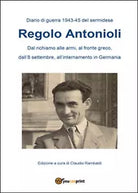 Diario di guerra 1943-45 del sermidese Regolo Antonioli di Claudio Rambaldi