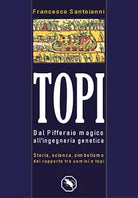 Topi dal Pifferaio magico all’ingegneria genetica di Francesco Santoianni, 2020