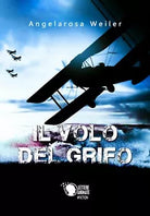 Il volo del grifo di Angelarosa Weiler, 2018, Lettere Animate Editore