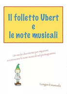 Il folletto Ubert e le note musicali di Emanuela Longini, 2017, Youcanprint