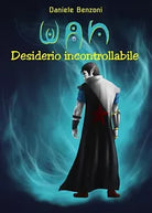WAN - Desiderio incontrollabile di Daniele Benzoni, 2019, Youcanprint