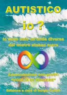 Autistico io Io sono solo un onda diversa del nostro stesso mare di Sergio Fel