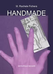 Handmade di Maria Rachele Fichera, 2019, Youcanprint