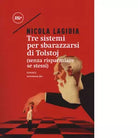 Tre sistemi per sbarazzarsi di Tolstoj di Nicola Lagioia