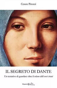 Il segreto di Dante. Un tentativo di guardare oltre il velame delli versi strani
