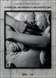 Io sono del mio amore e il mio amore e mio di Daniela Pavan Verago, 2015