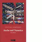 Anche noi l America di Cristina Henr quez
