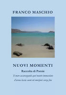 Nuovi momenti di Franco Maschio, 2020, Youcanprint