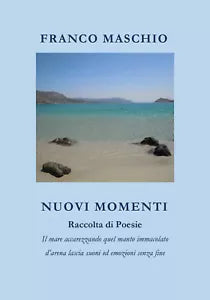 Nuovi momenti di Franco Maschio, 2020, Youcanprint