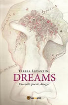 Dreams di Teresa Levantini, 2018, Youcanprint