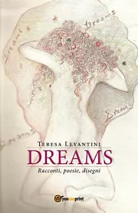 Dreams di Teresa Levantini, 2018, Youcanprint